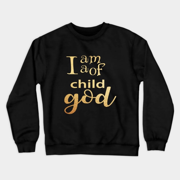 I am a child of god Crewneck Sweatshirt by Dhynzz